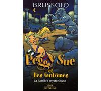 Peggy Sue et les fantômes, tome 9 : La lumière mystérieuse