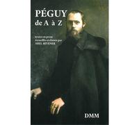 Péguy de A à Z - Abel Rivener - Dmm Dominique Martin Morin - broché - Essai