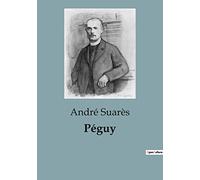 Péguy: Exploration des oeuvres complètes de Charles Péguy: une analyse littéraire et historique