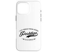 Pehtigo WI City reconstruit à partir de Cendres pour Homme et Femme. Coque pour iPhone 16 Pro Max