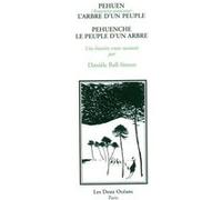 Pehuen (Araucaria araucana), l'arbre d'un peuple Danièle Ball (Auteur)