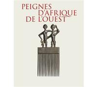 Peignes d’Afrique de l’Ouest François Neyt (Préface), Valentine Plisnier (Postface), Alain-Michel Boyer (Auteur), Najwa Borro (Auteur), Sarah Boukamel (Auteur)