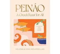 PeinAo: A Greek Feast for All: Recipes to feed hungry guests /anglais