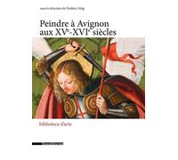 Peindre à Avignon au XVème-XVIème siècle - Collectif - Silvana Editoriale - broché - Etude