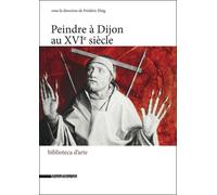 Peindre À Dijon Au Xvie Siècle