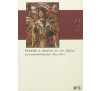 Peindre à Genève au XVIe siècle Le décor peint de la salle du Conseil d'Etat à l'Hôtel de ville - Frédéric Elsig - Georg - broché - Etude