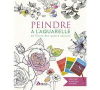 Peindre à l'aquarelle: 20 fleurs des quatre saisons