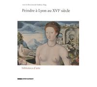 Peindre À Lyon Au Xvie Siècle