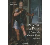 Peindre à Paris à l'aube du Grand Siècle 1590-1620