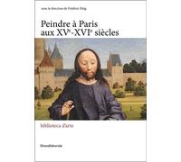Peindre à Paris au XVème-XVIème siècles - Collectif - Silvana Editoriale - broché - Essai