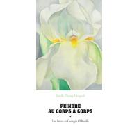 Estelle Zhong Mengual – Peindre au corps à corps : Les fleurs et Georgia O'Keeffe – Broché