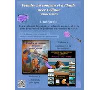 Peindre au couteau et à l'huile avec Célinne, l'intégrale: édition spéciale