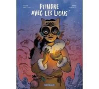 Peindre avec les lions - Fabien Grolleau - Dargaud - cartonné - Bande dessinée