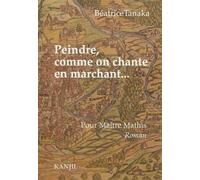 Peindre comme on chante en marchant - B. Tanaka - Kanjil - Livre CD - Roman CD