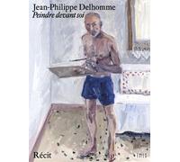 Peindre devant soi - Jean-Philippe Delhomme - Exils - broché - Essai