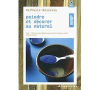 Peindre et décorer au naturel: Faire soi-même peintures pour murs et boiseries, enduits, colles et mortiers (1)