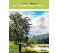 Peindre la nature Les clés de la représentation du paysage - Lorenzo Rappelli - Ulisseditions - broché - Guide