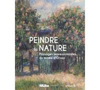 Peindre la nature Paysages impressionistes du musée d'Orsay - MUBA Tourcoing - Snoeck Publishers - broché - Catalogue d'exposition
