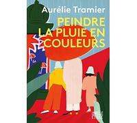 Peindre la pluie en couleurs - Aurélie Tramier - Hachette Fictions - broché - Roman