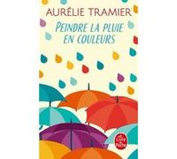 Peindre la pluie en couleurs Aurélie Tramier (Auteur)
