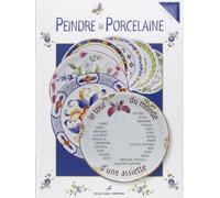 Peindre la porcelaine : Le tour du monde d'une assiete