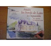 Peindre les bords de Loire à l'aquarelle (de Nantes à Sully-sur-Loire)