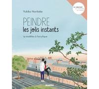 Peindre Les Jolis Instants - 14 Modèles À L'acrylique