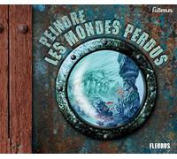 PEINDRE LES MONDES PERDUS