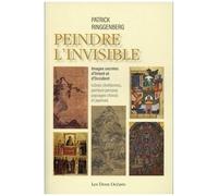 Peindre L'invisible - Images Sacrées D'orient Et D'occident - Icônes Chrétiennes, Peinture Persane, Paysages Chinois Et Japonais