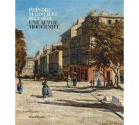 Peindre Marseille 1853-1878 : une autre modernité, édition bilingue français-anglais - Collectif - Silvana Editoriale - broché - Catalogue d'exposition
