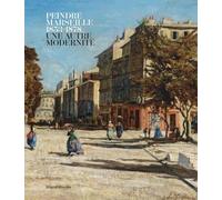 PEINDRE MARSEILLE. 1853-1878 : UNE AUTRE MODERNITÉ (FR-ENG)