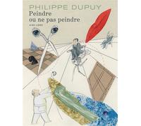 Peindre ou ne pas peindre - L'intégrale - Philippe Dupuy - Dupuis - cartonné - Bande dessinée