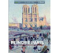 Peindre Paris - Collectif - Geo Art Prisma Media - broché - Catalogue d'exposition