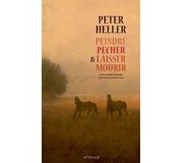 Peter Heller – Peindre, pêcher et laisser mourir – Roman – Broché