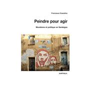 Peindre pour agir. Muralisme et politique en Sardaigne - Francesca Cozzolino - Karthala - broché - Essai