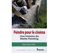Peindre pour le cinéma Une histoire du matte painting. - Réjane Hamus-Vallée - Presses Universitaires Du Septentrion Editions - broché - Essai