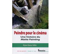 Peindre pour le cinéma Une histoire du matte painting. - Réjane Hamus-Vallée - Presses Universitaires Du Septen-Trion - broché - Essai