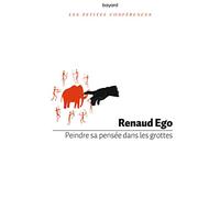 Renaud Ego – Peindre sa pensée dans les grottes – Monographie – Broché