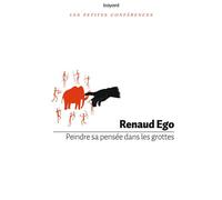 Renaud Ego – Peindre sa pensée dans les grottes – Monographie – Broché