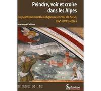 Peindre, voir et croire dans les Alpes Marianne Cailloux (Auteur)
