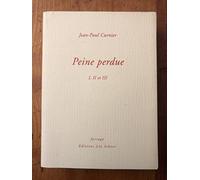 Peine perdue : I, II et III