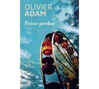 Olivier Adam – Peine perdue – Roman – Broché