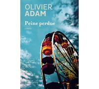 Peine perdue - Olivier Adam - Flammarion - broché - Roman