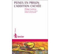Peines en prison L'addition cachee - Philippe Landenne - Larcier Eds - broché - Récit