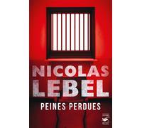 Peines perdues - Nicolas Lebel - Le Masque - broché - Roman