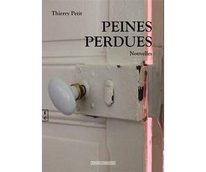 Peines perdues - Thierry Petit - Complicites Eds - broché - Nouvelles