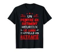 Peintre en bâtiment heureux le lundi s'appelle un retraité T-Shirt