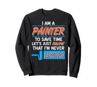 Peintre Jamais Tort Phrase Amusante Confiant Sweatshirt