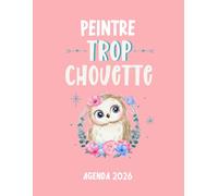 Peintre trop chouette agenda 2026: planificateur mensuel et semainier pour l'école et le bureau , 12 mois , une semaine sur deux pages
