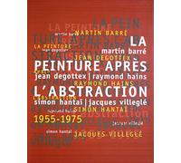 Peinture apres l'abstraction 1955-1975 (La): - MUSEE D'ART MODERNE DE LA VILLE DE PARIS 20 MAI-19 SEPTEMBRE 1999
